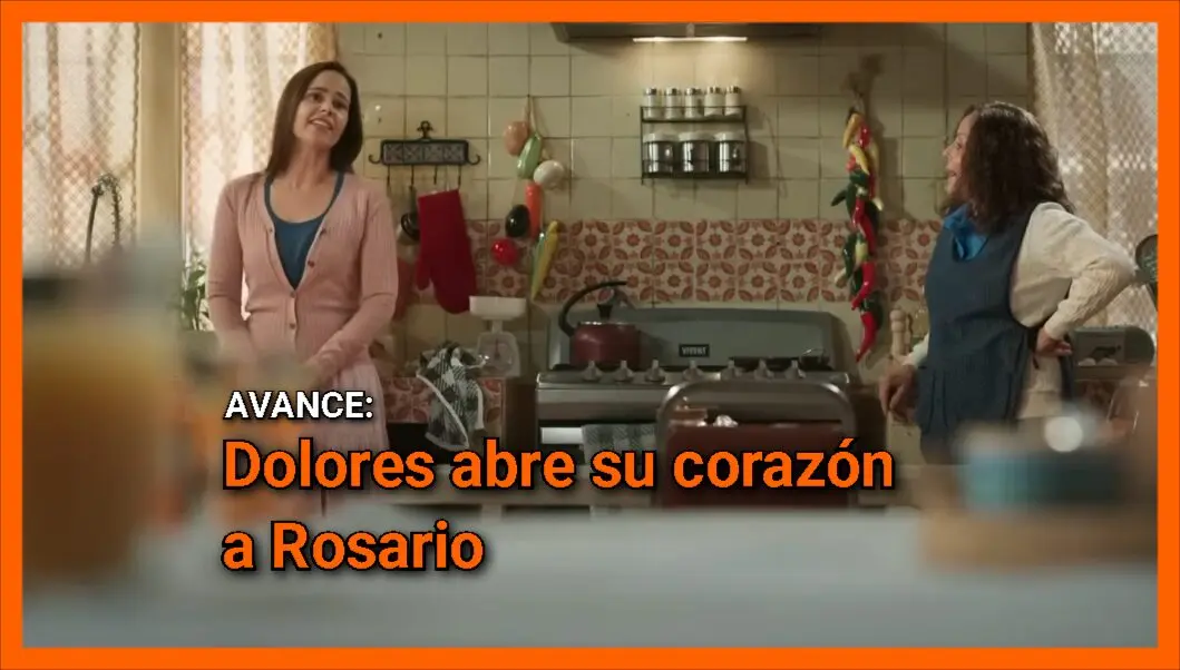 Dolores abre su corazón a Rosario: Avance Cap 40 Hermanas: Un amor compartido