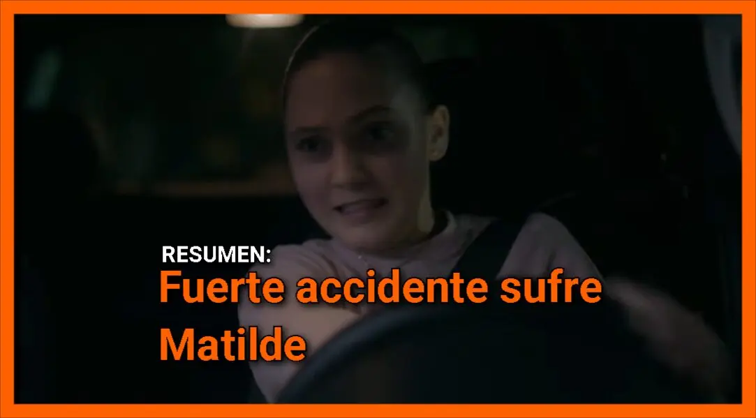 Fuerte accidente sufre Matilde: Resumen Con esa misma mirada Capitulo 10