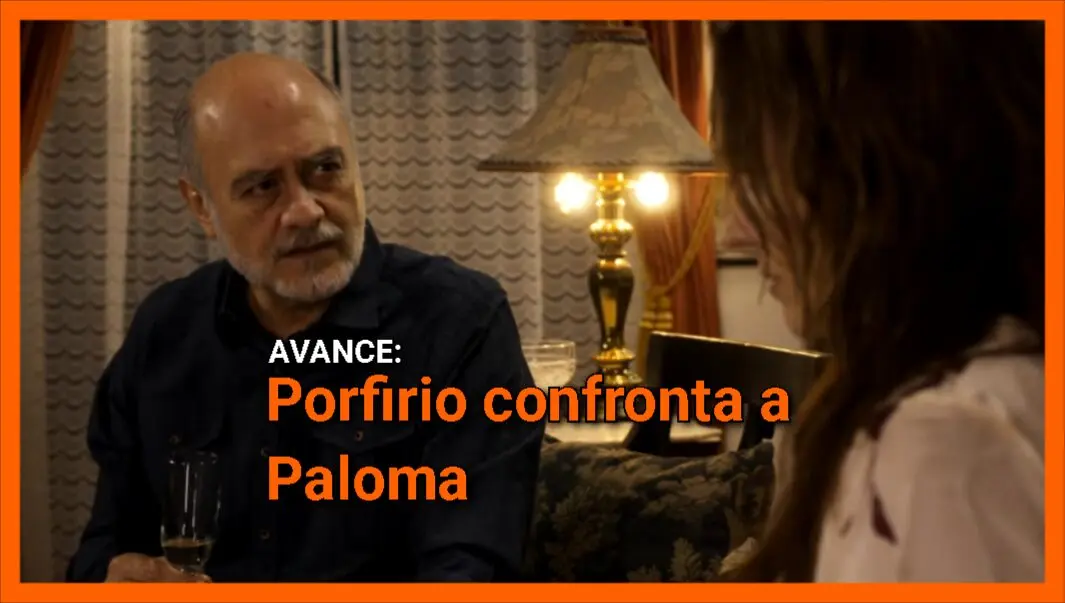 Porfirio confronta a Paloma: Avance Mi Rival capítulo 9