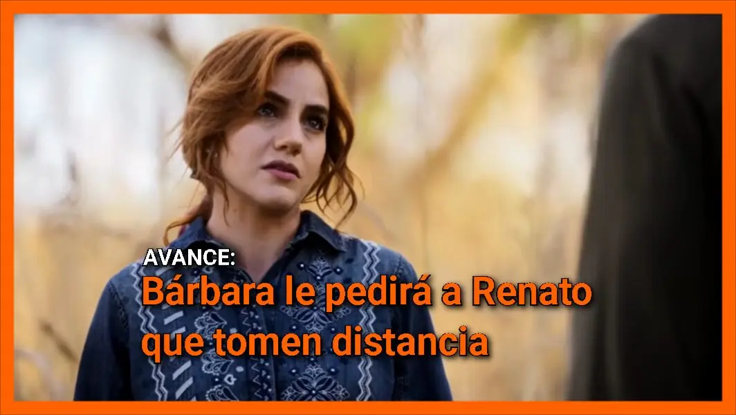 Bárbara le pedirá a Renato que tomen distancia: Avance de Mi Rival capítulo 24