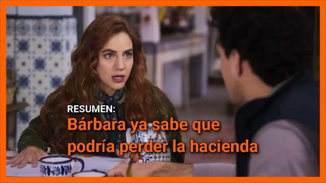 Bárbara ya sabe que podría perder la hacienda: Resumen del capítulo 20 de Mi Rival
