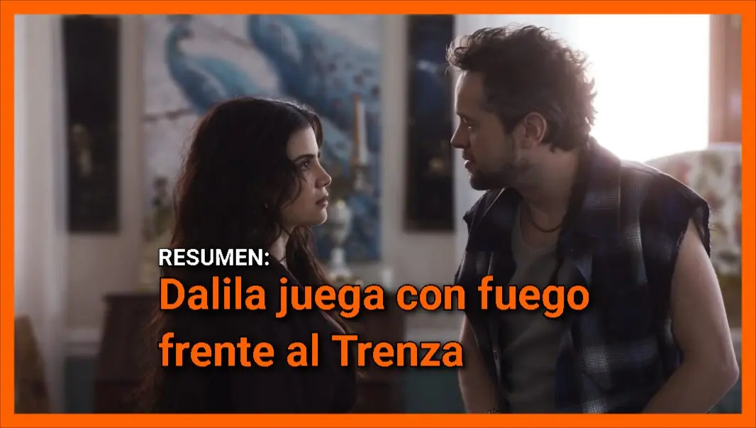 Dalila juega con fuego frente al Trenza: Resumen de Mi Rival capítulo 28