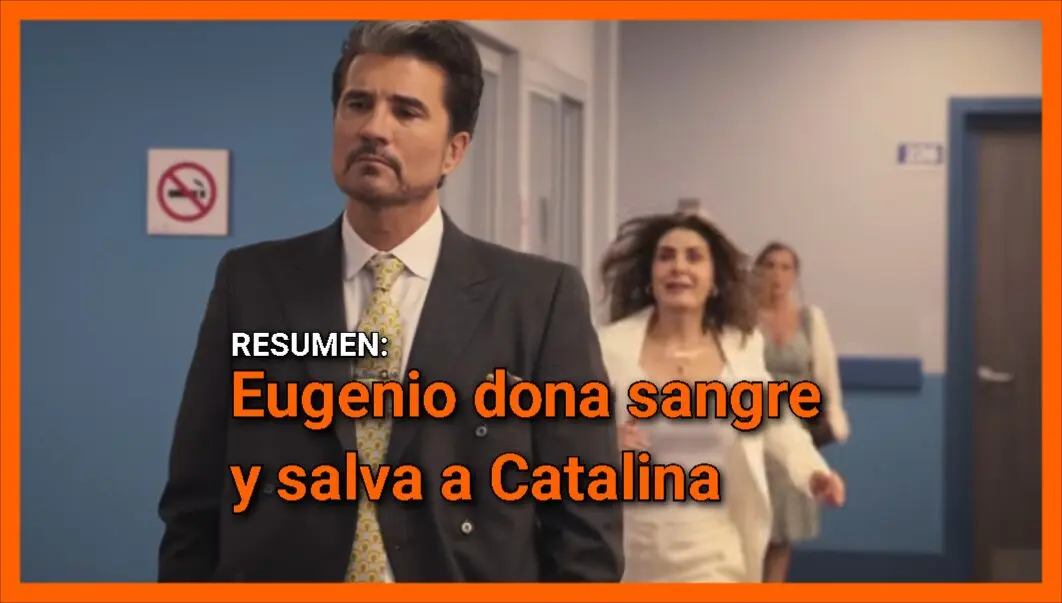Eugenio dona sangre y salva a Catalina resumen Corazón de Oro 47