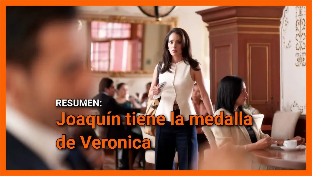 Joaquín tiene la medalla de Veronica: Avance Tan cerca de ti, Nace el amor capítulo 4