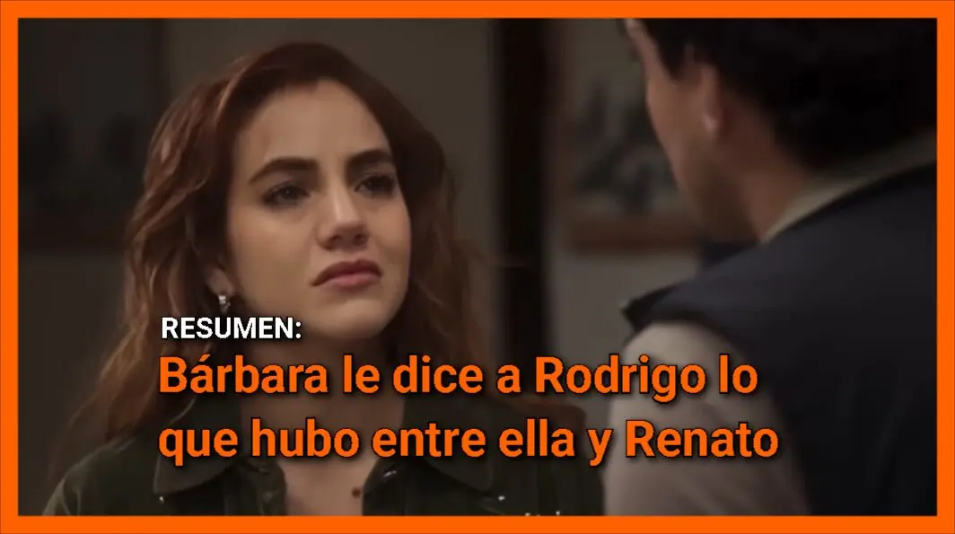 Bárbara le dice a Rodrigo lo que hubo entre ella y Renato en resumen de Mi Rival capítulo 21