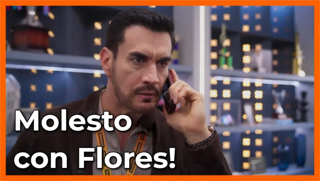 Joaquín molesto con Flores: Resumen Tan cerca de ti Capítulo 26