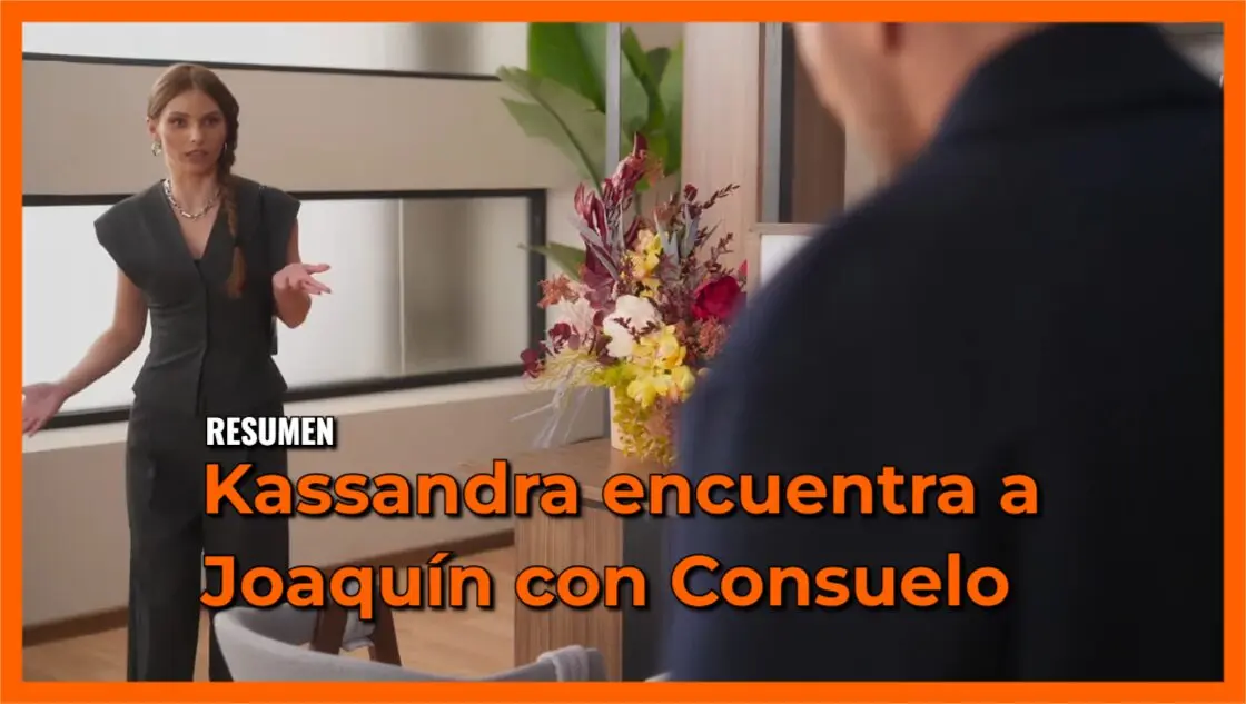 Kassandra encuentra a Joaquín con Consuelo: Avance Tan cerca de ti, Nace el amor capítulo 6