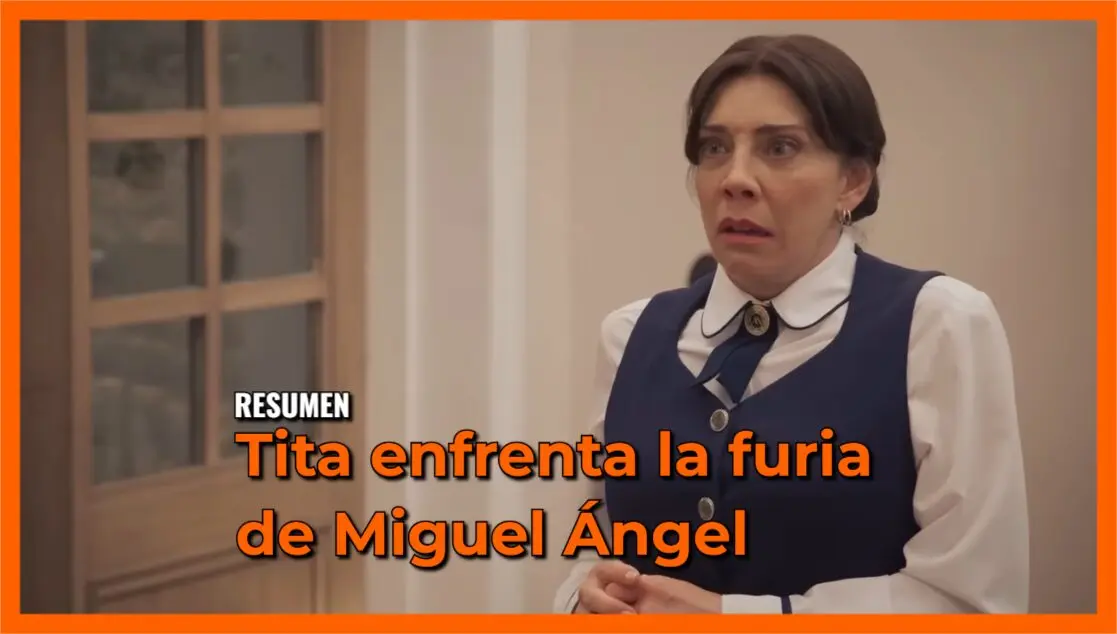 Tita enfrenta la furia de Miguel Ángel: Resumen Corazón de Oro Capítulo 69
