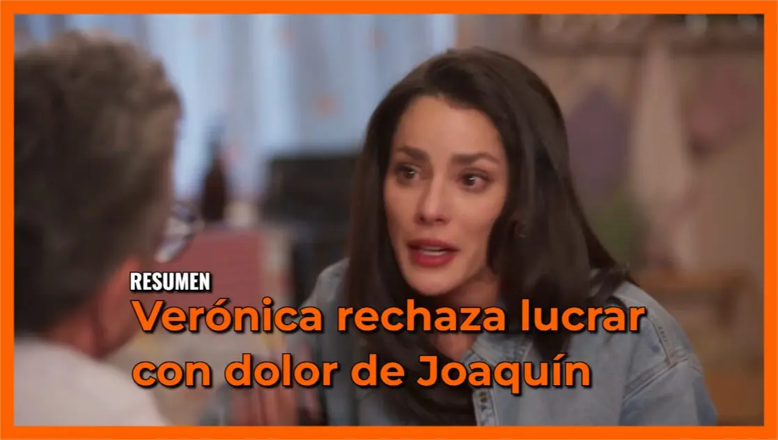 Verónica rechaza lucrar con dolor de Joaquín: Resumen Tan cerca de ti, nace el amor Capítulo 9