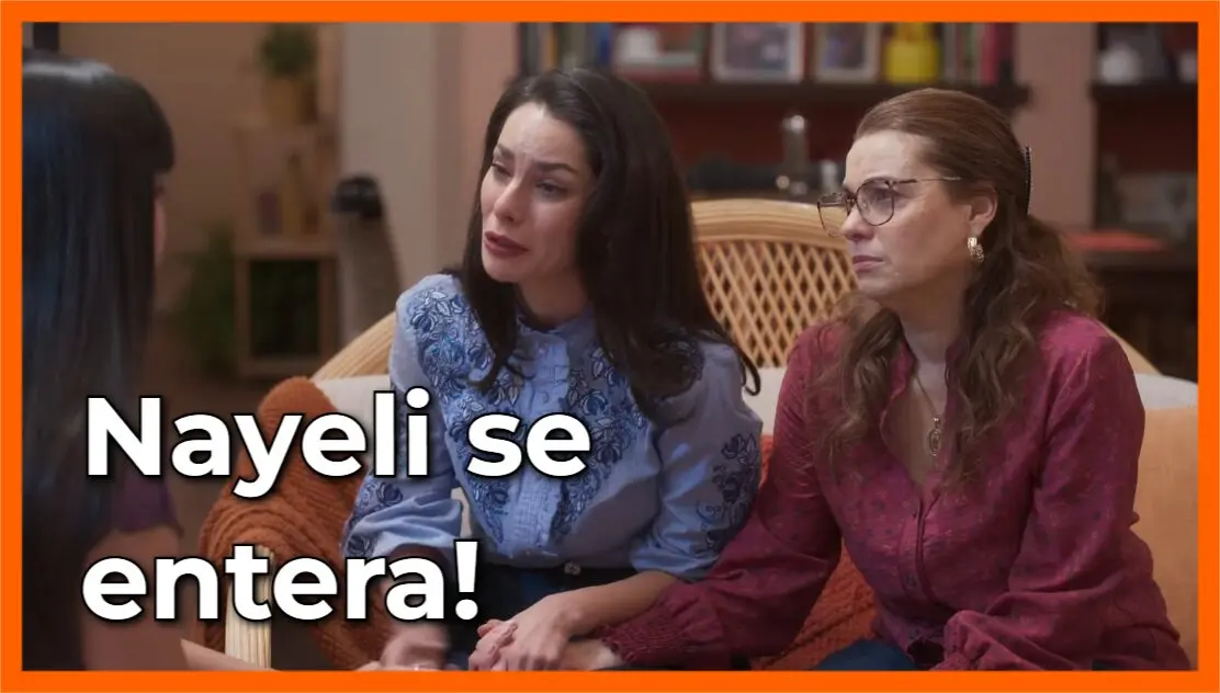 Verónica confiesa la verdad a Nayeli: Resumen Tan cerca de ti, nace el amor Capítulo 29